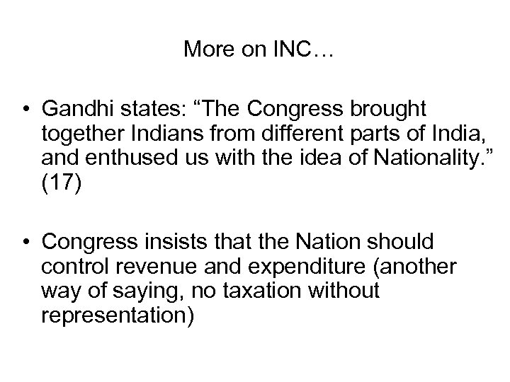 More on INC… • Gandhi states: “The Congress brought together Indians from different parts