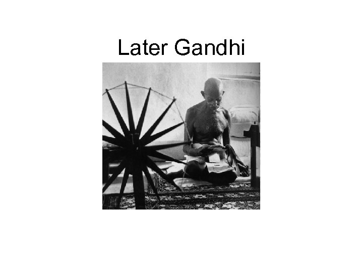Later Gandhi 