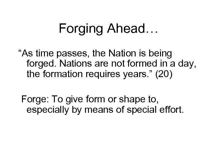 Forging Ahead… “As time passes, the Nation is being forged. Nations are not formed