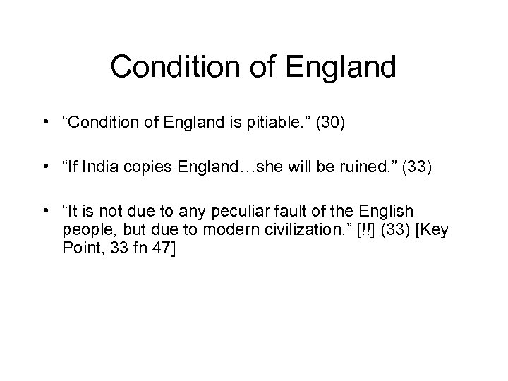 Condition of England • “Condition of England is pitiable. ” (30) • “If India