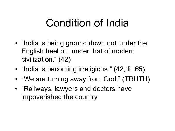 Condition of India • “India is being ground down not under the English heel
