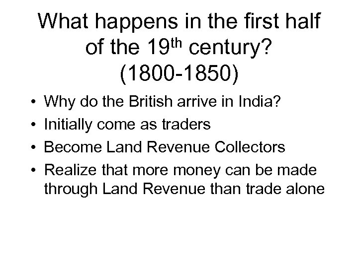 What happens in the first half of the 19 th century? (1800 -1850) •