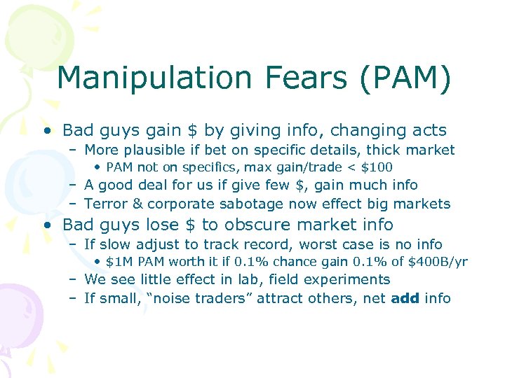 Manipulation Fears (PAM) • Bad guys gain $ by giving info, changing acts –