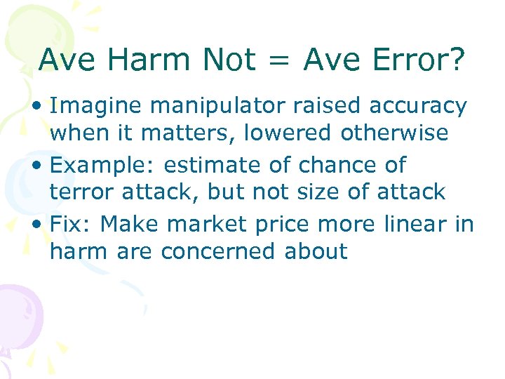 Ave Harm Not = Ave Error? • Imagine manipulator raised accuracy when it matters,