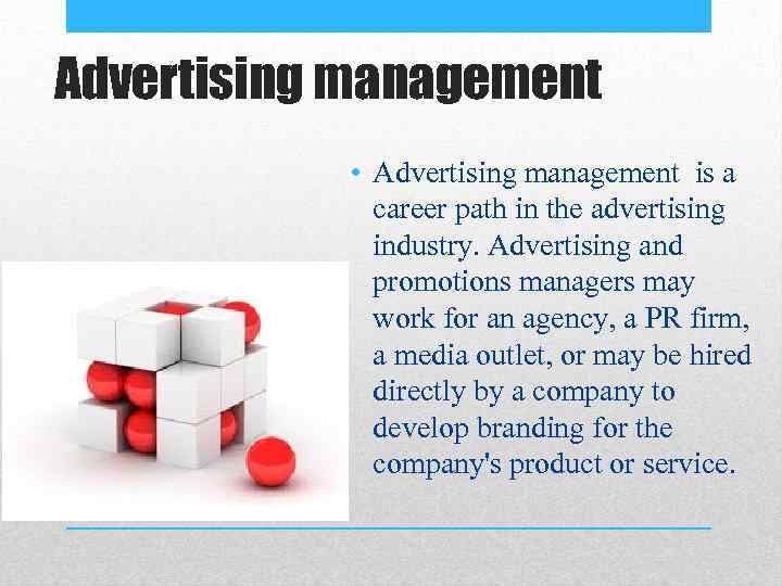 Advertising management • Advertising management is a career path in the advertising industry. Advertising