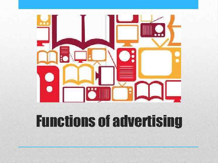 Functions of advertising 