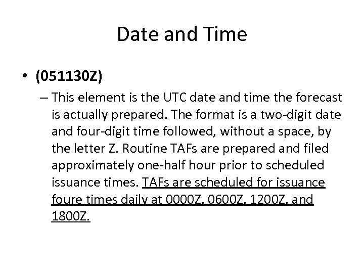 Date and Time • (051130 Z) – This element is the UTC date and