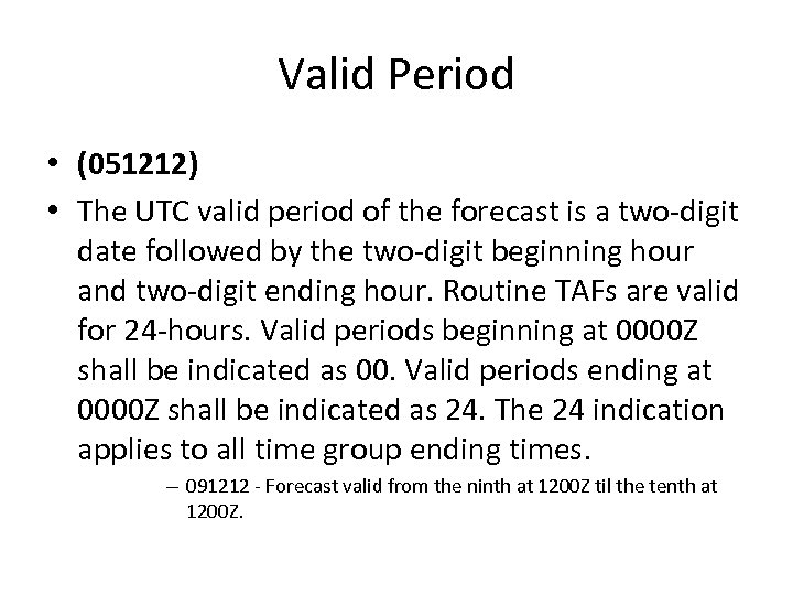 Valid Period • (051212) • The UTC valid period of the forecast is a