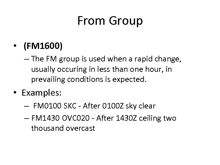 From Group • (FM 1600) – The FM group is used when a rapid