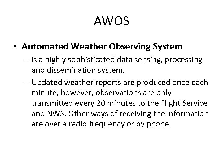 AWOS • Automated Weather Observing System – is a highly sophisticated data sensing, processing