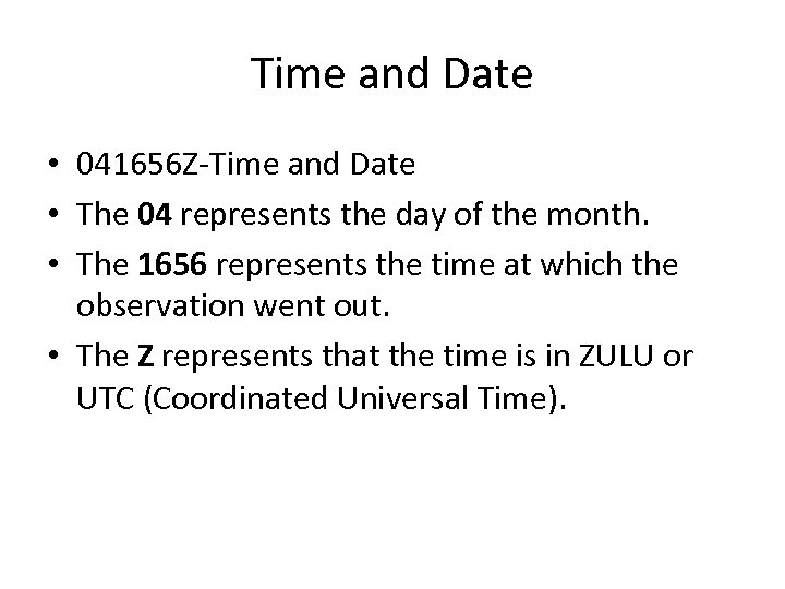 Time and Date • 041656 Z-Time and Date • The 04 represents the day