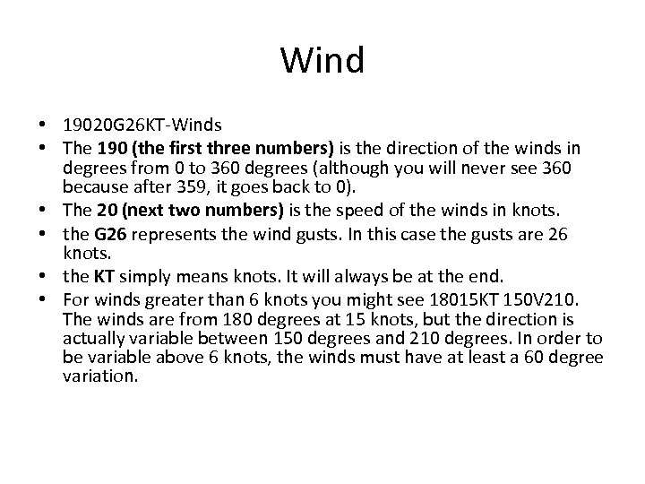 Wind • 19020 G 26 KT-Winds • The 190 (the first three numbers) is