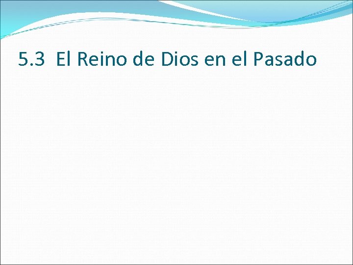 5. 3 El Reino de Dios en el Pasado 