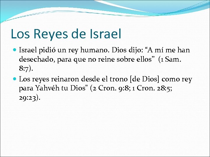 Los Reyes de Israel pidió un rey humano. Dios dijo: “A mí me han