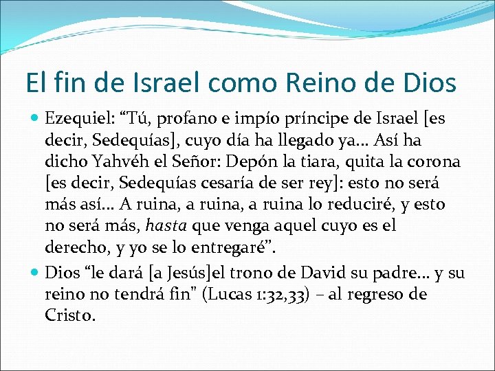 El fin de Israel como Reino de Dios Ezequiel: “Tú, profano e impío príncipe