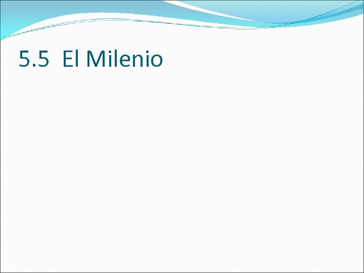 5. 5 El Milenio 