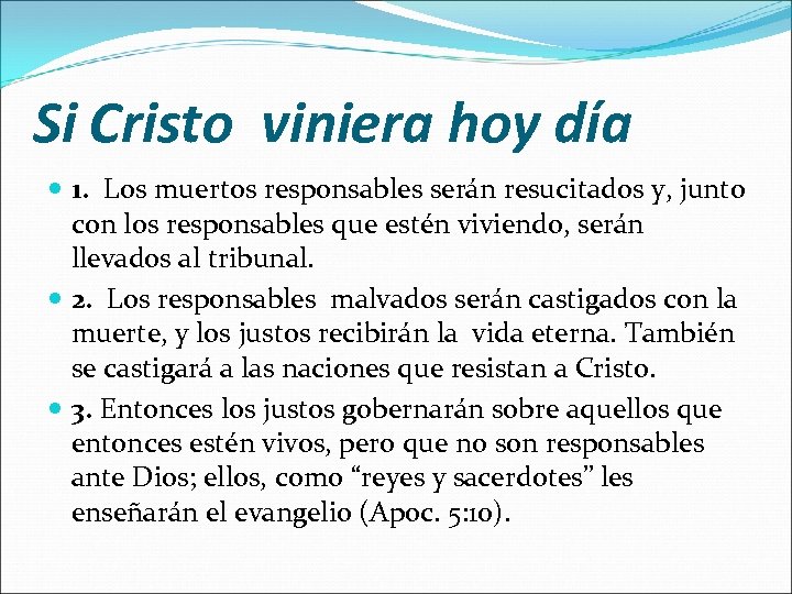 Si Cristo viniera hoy día 1. Los muertos responsables serán resucitados y, junto con