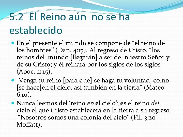 5. 2 El Reino aún no se ha establecido En el presente el mundo