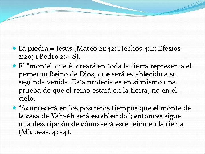  La piedra = Jesús (Mateo 21: 42; Hechos 4: 11; Efesios 2: 20;