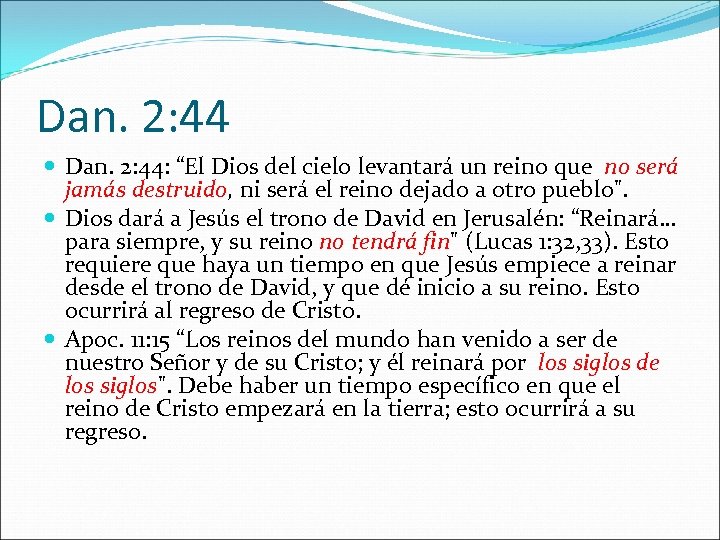 Dan. 2: 44 Dan. 2: 44: “El Dios del cielo levantará un reino que