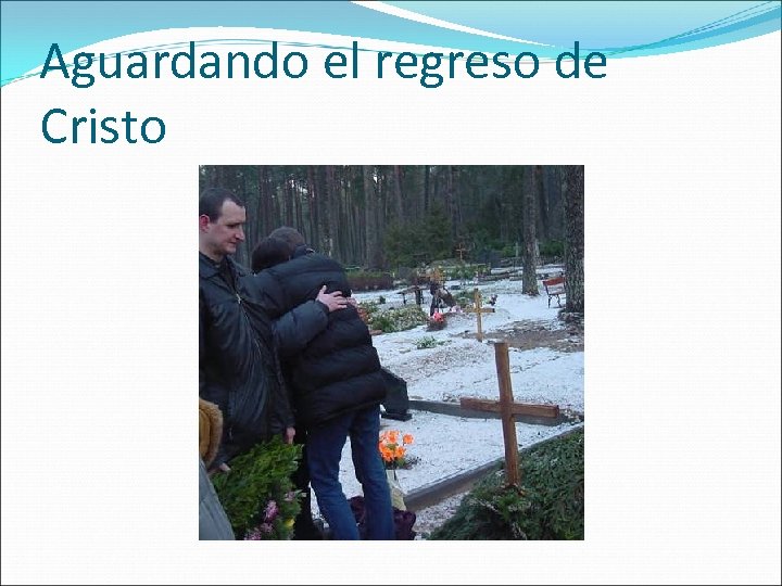 Aguardando el regreso de Cristo 