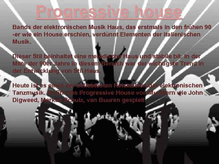 Progressive house Bands der elektronischen Musik Haus, das erstmals in den frühen 90 -er