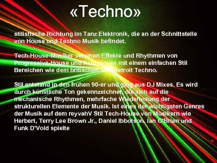  «Techno» stilistische Richtung im Tanz Elektronik, die an der Schnittstelle von House und