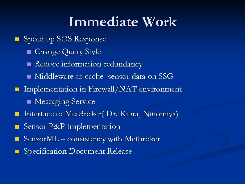 Immediate Work n n n Speed up SOS Response n Change Query Style n