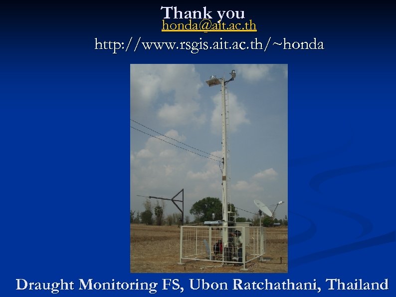 Thank you honda@ait. ac. th http: //www. rsgis. ait. ac. th/~honda Draught Monitoring FS,