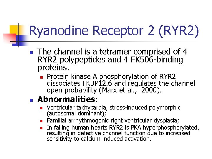 Ryanodine Receptor 2 (RYR 2) n The channel is a tetramer comprised of 4