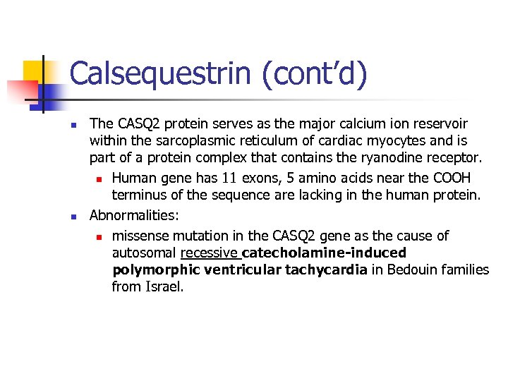 Calsequestrin (cont’d) n n The CASQ 2 protein serves as the major calcium ion