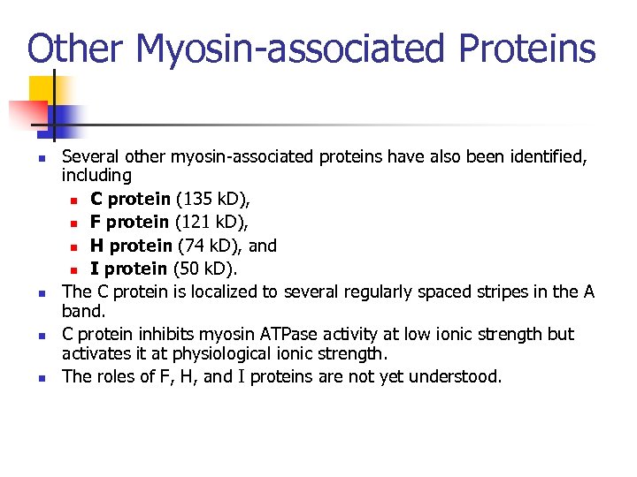 Other Myosin-associated Proteins n n Several other myosin-associated proteins have also been identified, including