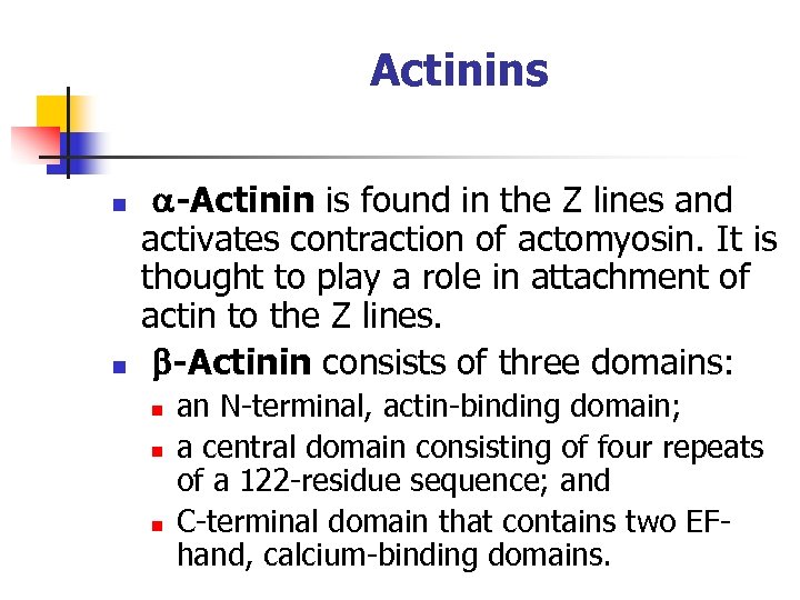Actinins n n a-Actinin is found in the Z lines and activates contraction of