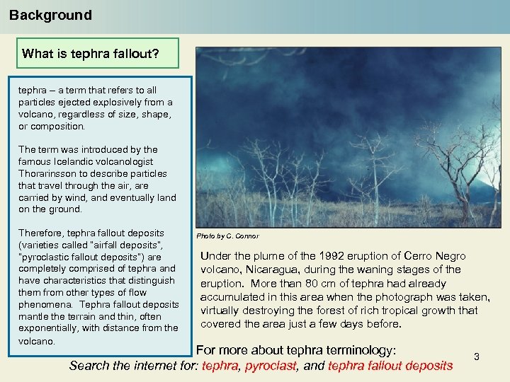 Background What is tephra fallout? tephra – a term that refers to all particles