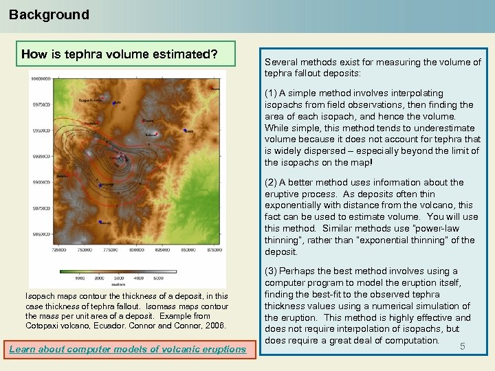 Background How is tephra volume estimated? Several methods exist for measuring the volume of