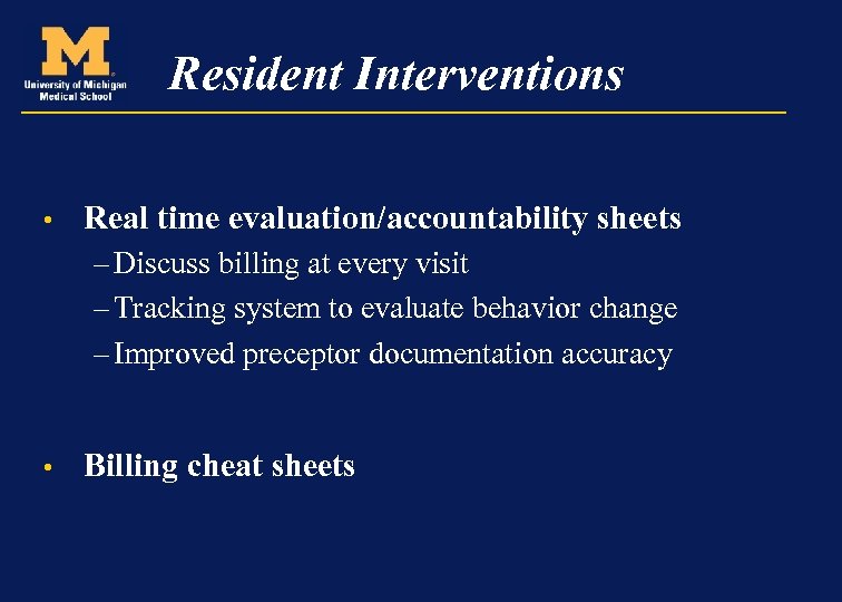Resident Interventions • Real time evaluation/accountability sheets – Discuss billing at every visit –