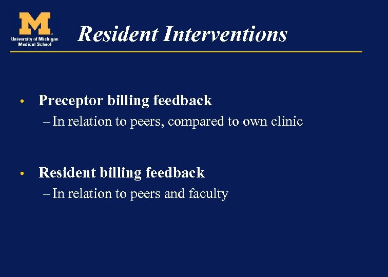 Resident Interventions • Preceptor billing feedback – In relation to peers, compared to own
