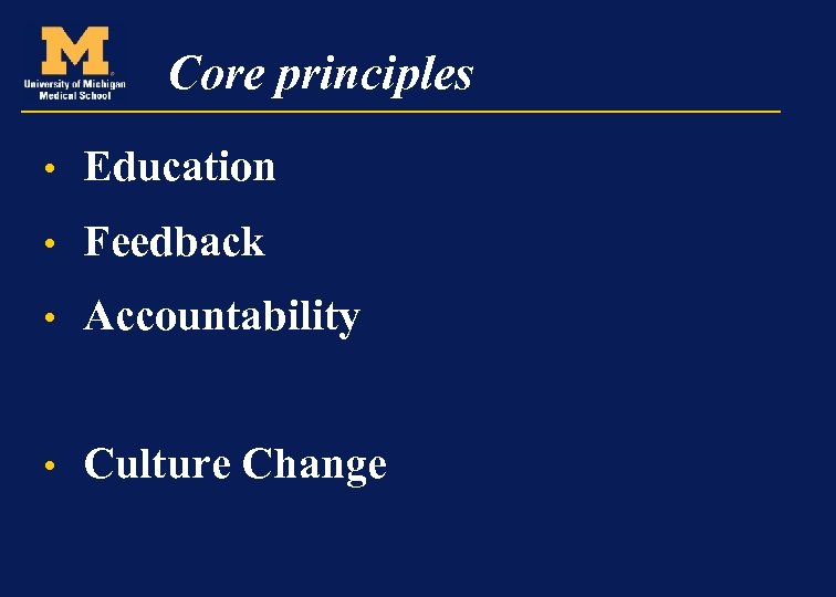 Core principles • Education • Feedback • Accountability • Culture Change 