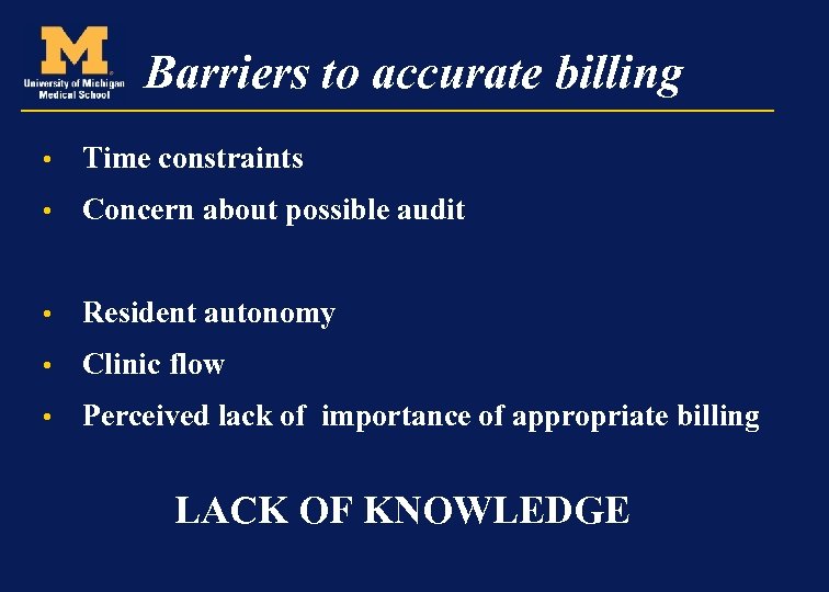 Barriers to accurate billing • Time constraints • Concern about possible audit • Resident