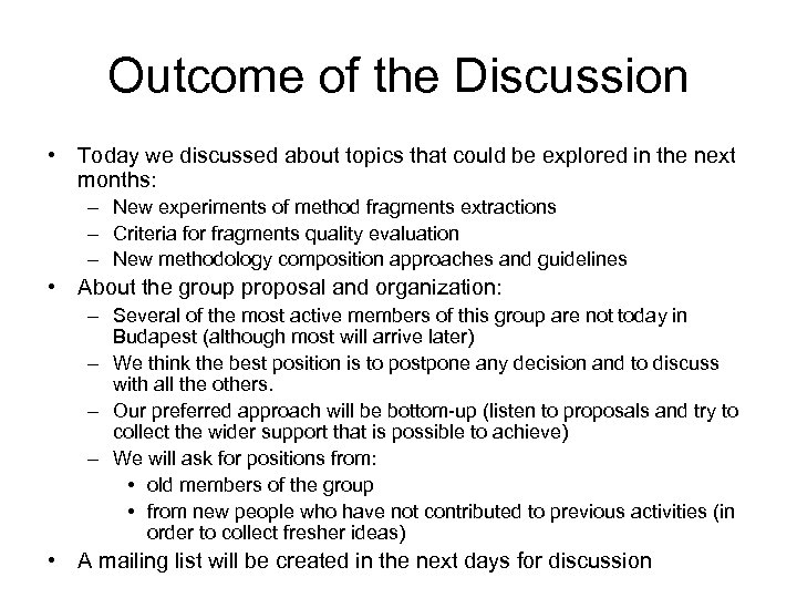 Outcome of the Discussion • Today we discussed about topics that could be explored