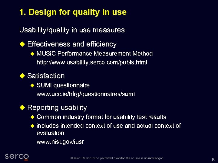 1. Design for quality in use Usability/quality in use measures: Effectiveness and efficiency MUSi.