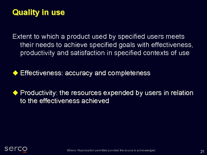 Quality in use Extent to which a product used by specified users meets their