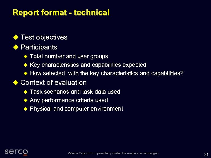 Report format - technical Test objectives Participants Total number and user groups Key characteristics