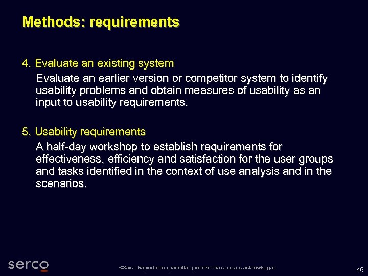 Methods: requirements 4. Evaluate an existing system Evaluate an earlier version or competitor system