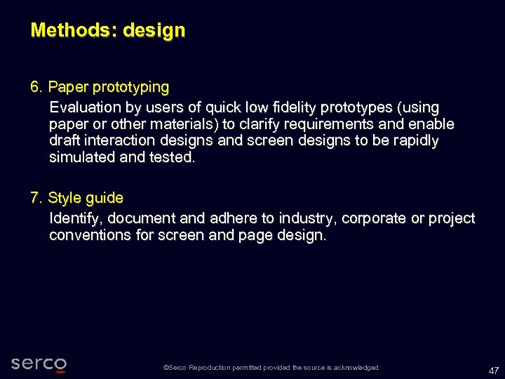 Methods: design 6. Paper prototyping Evaluation by users of quick low fidelity prototypes (using