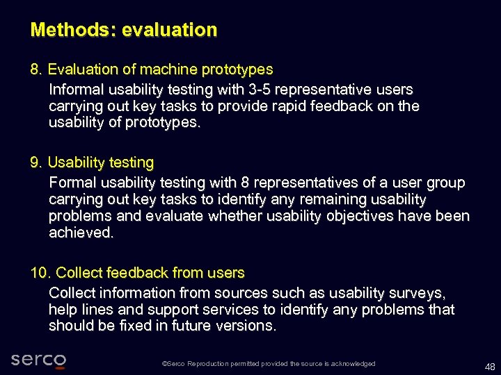 Methods: evaluation 8. Evaluation of machine prototypes Informal usability testing with 3 -5 representative