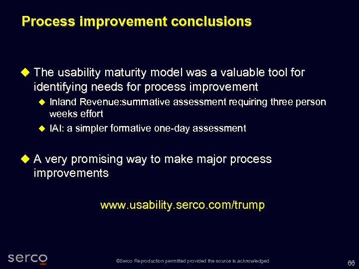Process improvement conclusions The usability maturity model was a valuable tool for identifying needs