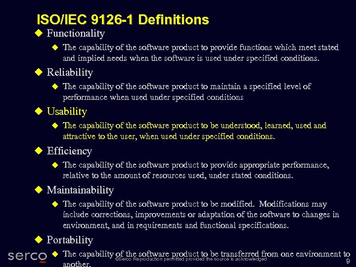 ISO/IEC 9126 -1 Definitions Functionality The capability of the software product to provide functions