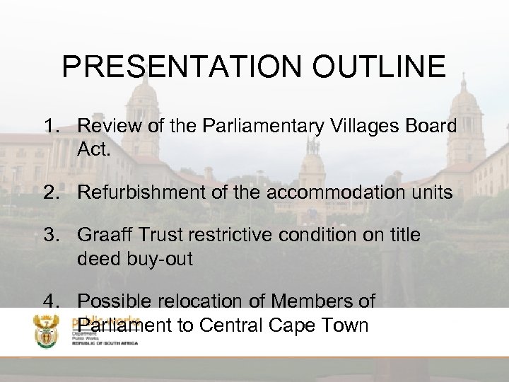 PRESENTATION OUTLINE 1. Review of the Parliamentary Villages Board Act. 2. Refurbishment of the