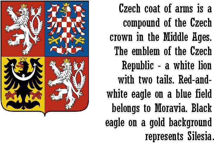 Czech coat of arms is a compound of the Czech crown in the Middle